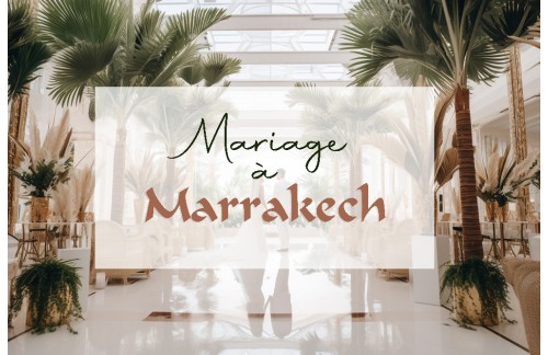 Mariage à Marrakech : Célébrez votre amour dans la ville ocre